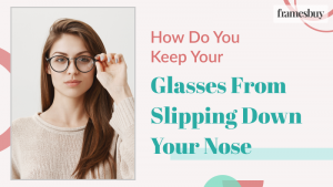 Keep glasses from slipping down nose